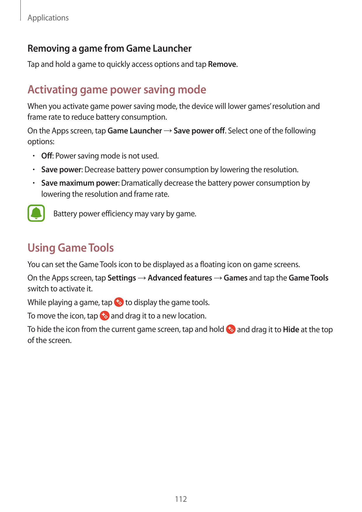 ApplicationsRemoving a game from Game LauncherTap and hold a game to quickly access options and tap Remove.Activating game power