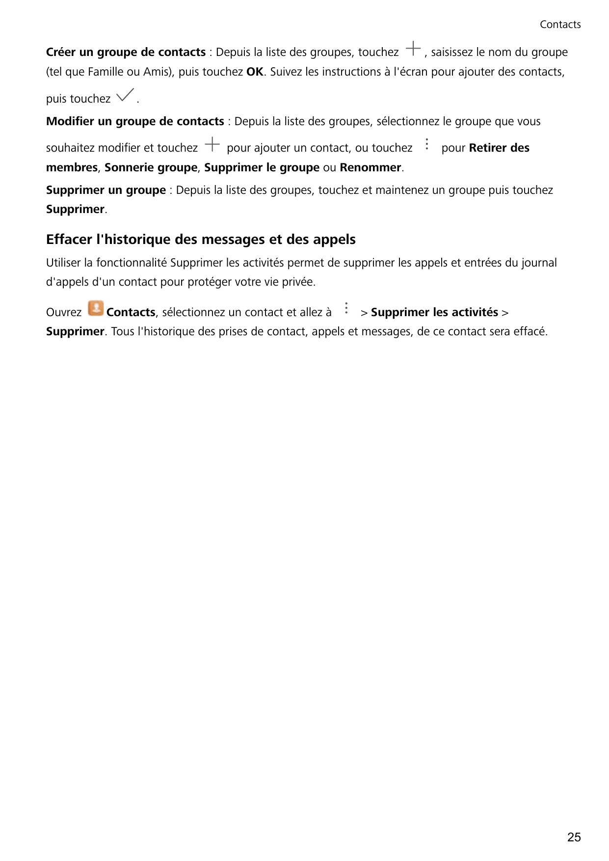 ContactsCréer un groupe de contacts : Depuis la liste des groupes, touchez, saisissez le nom du groupe(tel que Famille ou Amis),