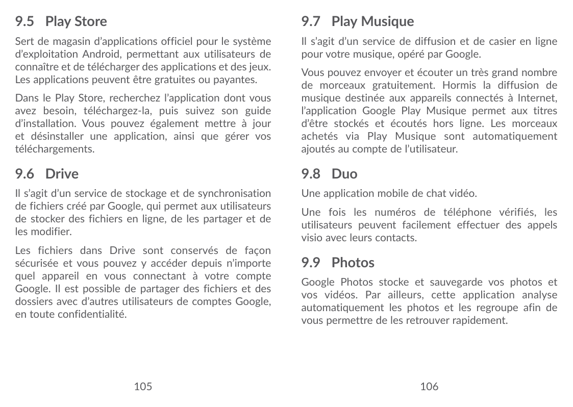 9.5 Play Store9.7 Play MusiqueSert de magasin d’applications officiel pour le systèmed’exploitation Android, permettant aux util