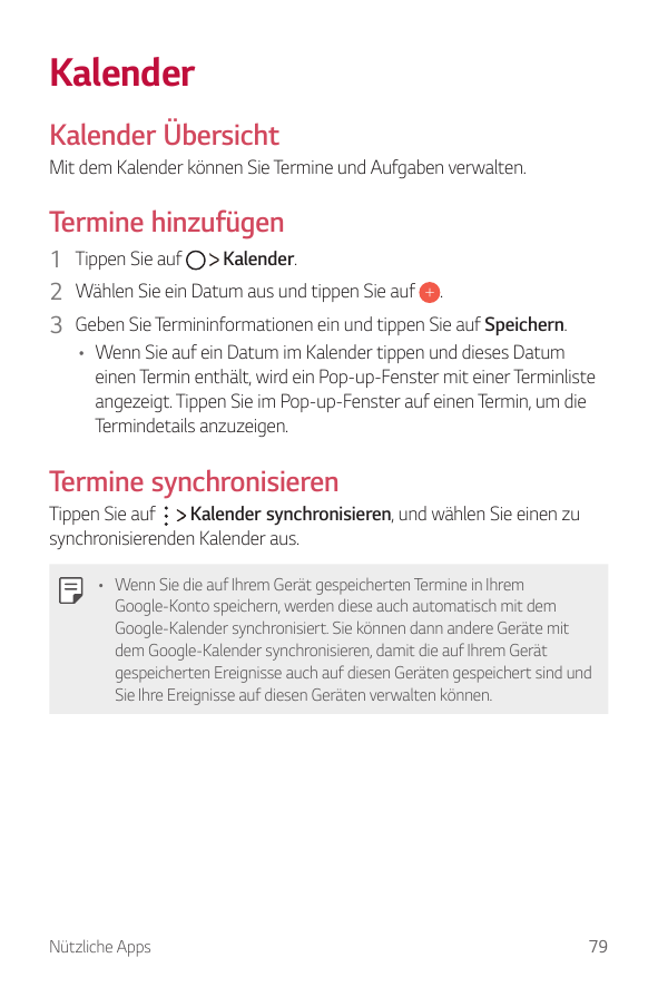 KalenderKalender ÜbersichtMit dem Kalender können Sie Termine und Aufgaben verwalten.Termine hinzufügenKalender.1 Tippen Sie auf