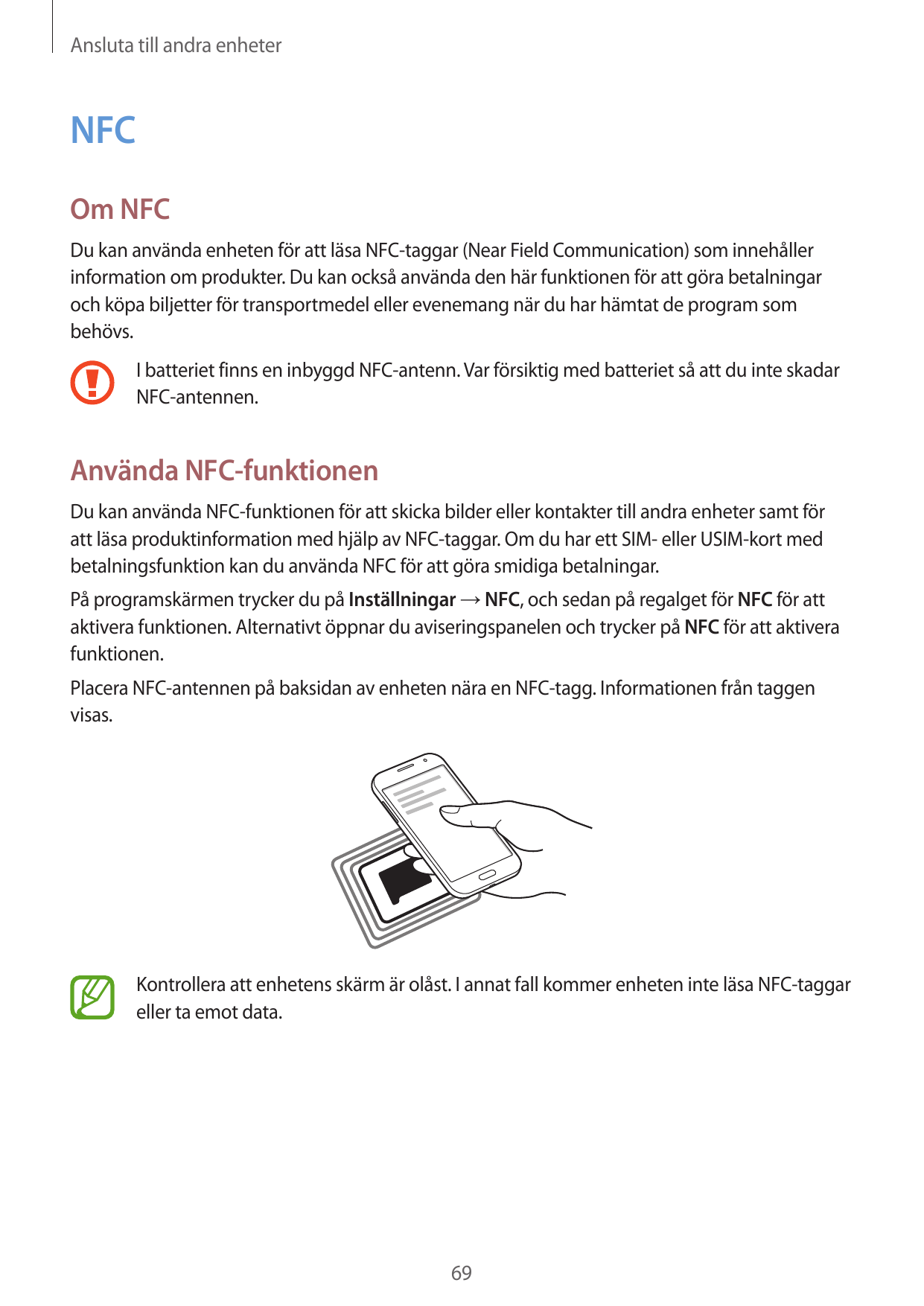 Ansluta till andra enheterNFCOm NFCDu kan använda enheten för att läsa NFC-taggar (Near Field Communication) som innehållerinfor