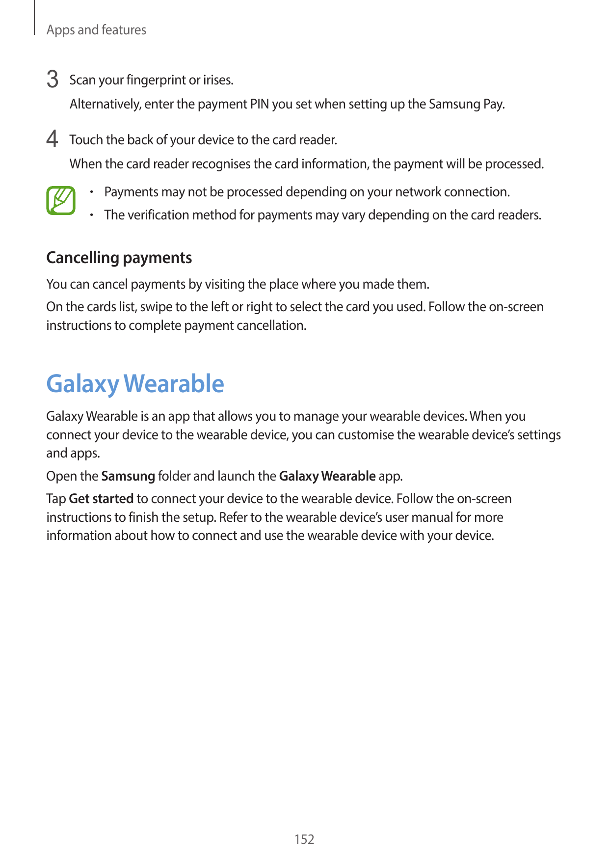 Apps and features3 Scan your fingerprint or irises.Alternatively, enter the payment PIN you set when setting up the Samsung Pay.
