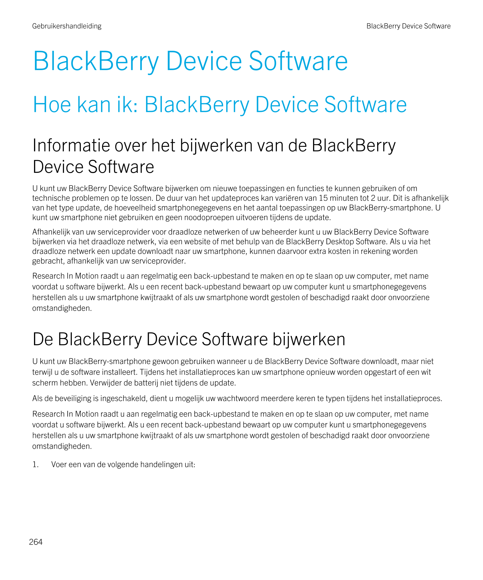 Gebruikershandleiding BlackBerry Device Software
BlackBerry Device Software
Hoe kan ik: BlackBerry Device Software
Informatie ov