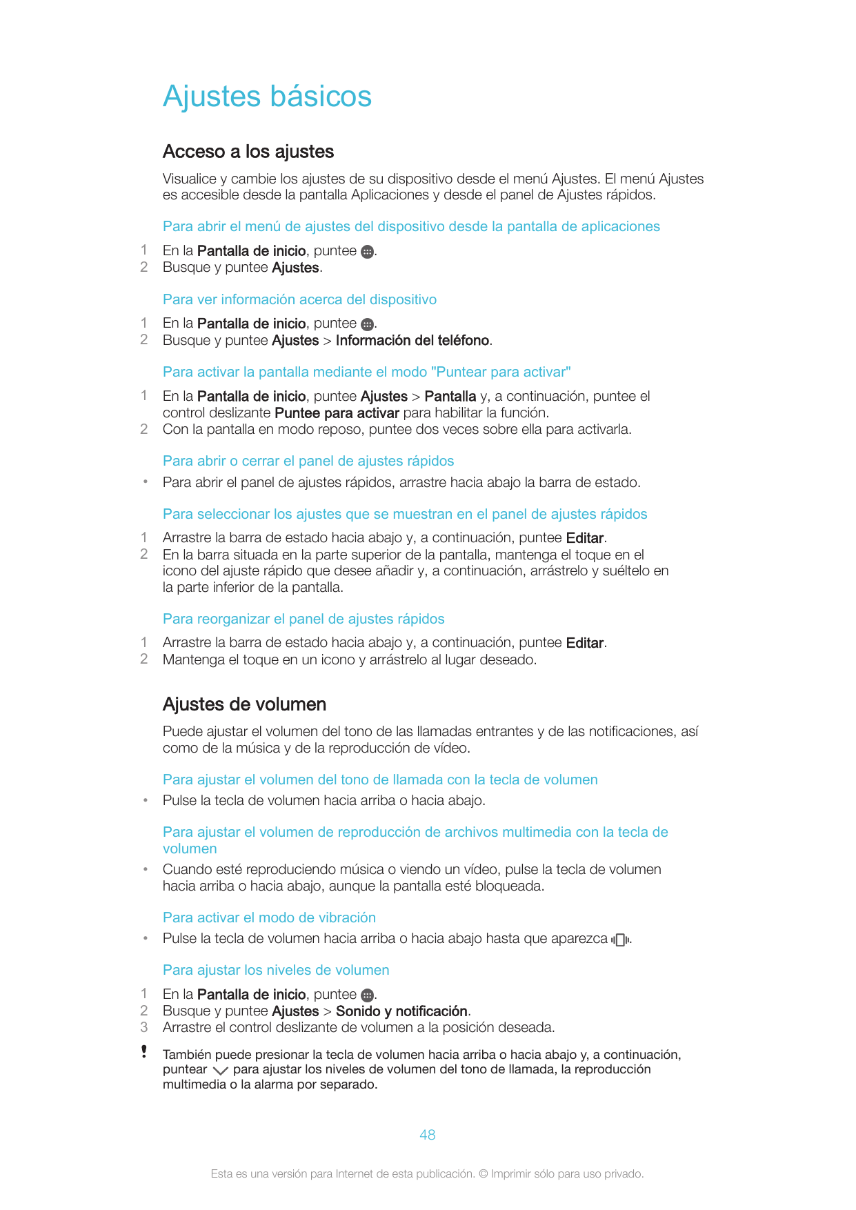 Ajustes básicosAcceso a los ajustesVisualice y cambie los ajustes de su dispositivo desde el menú Ajustes. El menú Ajusteses acc