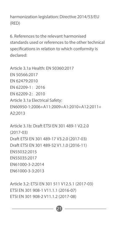 harmonization legislation: Directive 2014/53/EU(RED)6. References to the relevant harmonisedstandards used or references to the 