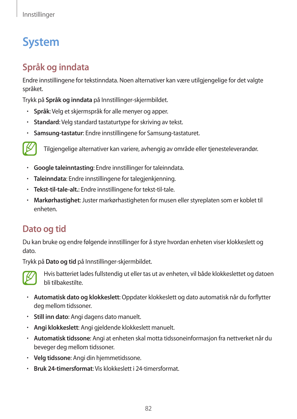 InnstillingerSystemSpråk og inndataEndre innstillingene for tekstinndata. Noen alternativer kan være utilgjengelige for det valg