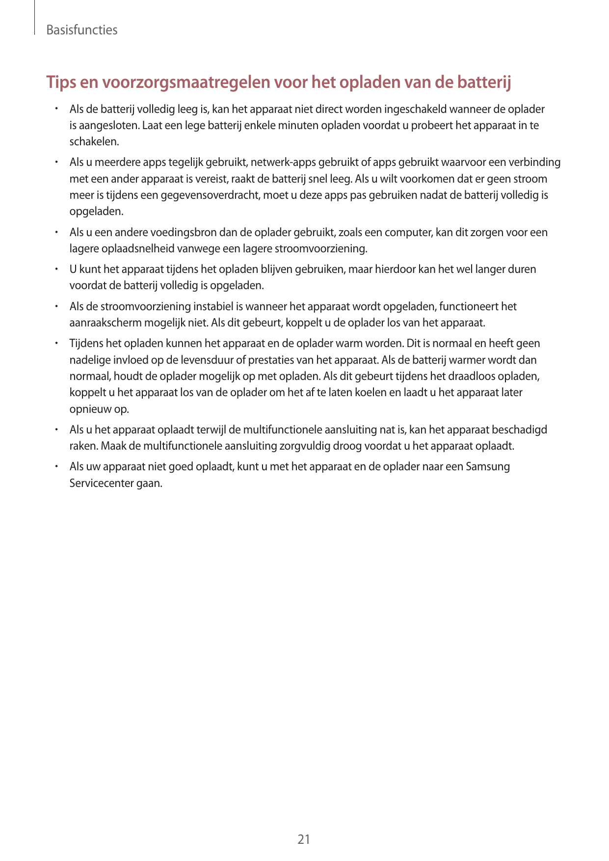 BasisfunctiesTips en voorzorgsmaatregelen voor het opladen van de batterij•  Als de batterij volledig leeg is, kan het apparaat 