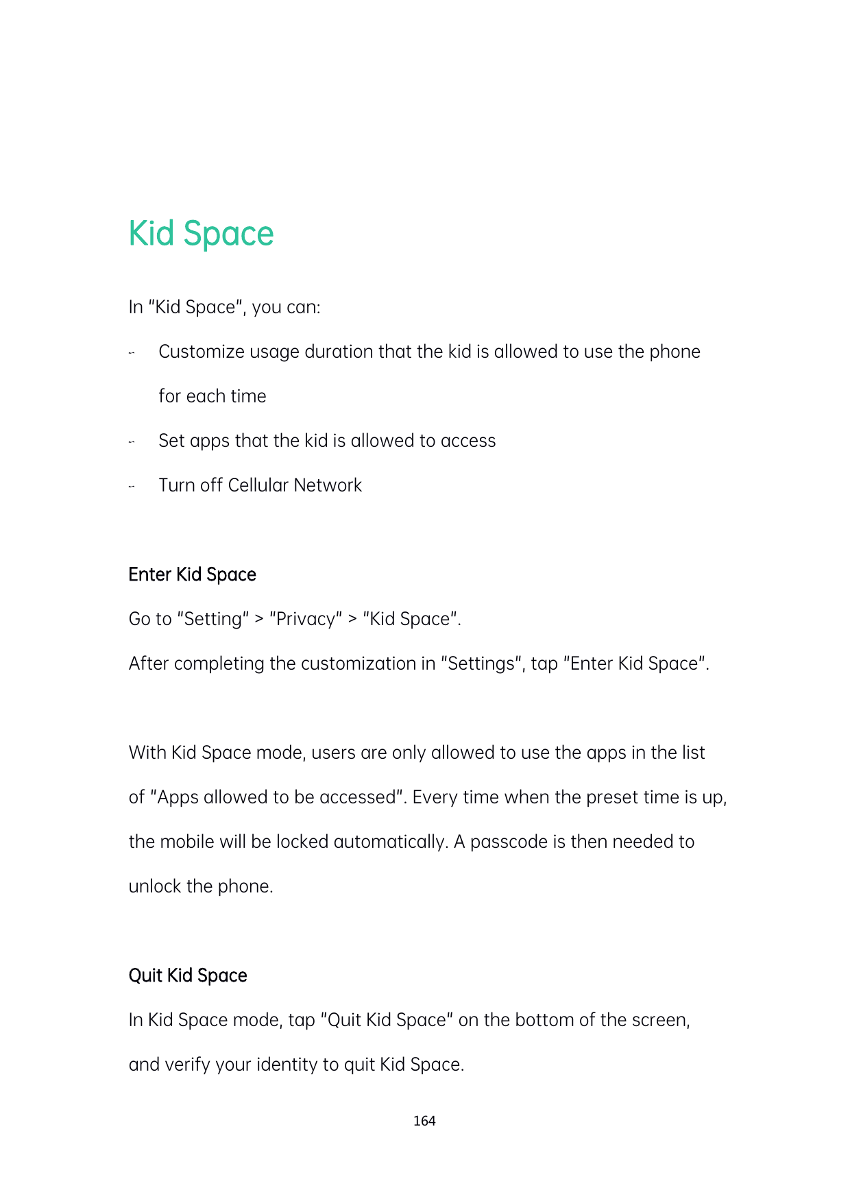 Kid SpaceIn "Kid Space", you can:Customize usage duration that the kid is allowed to use the phonefor each timeSet apps that t