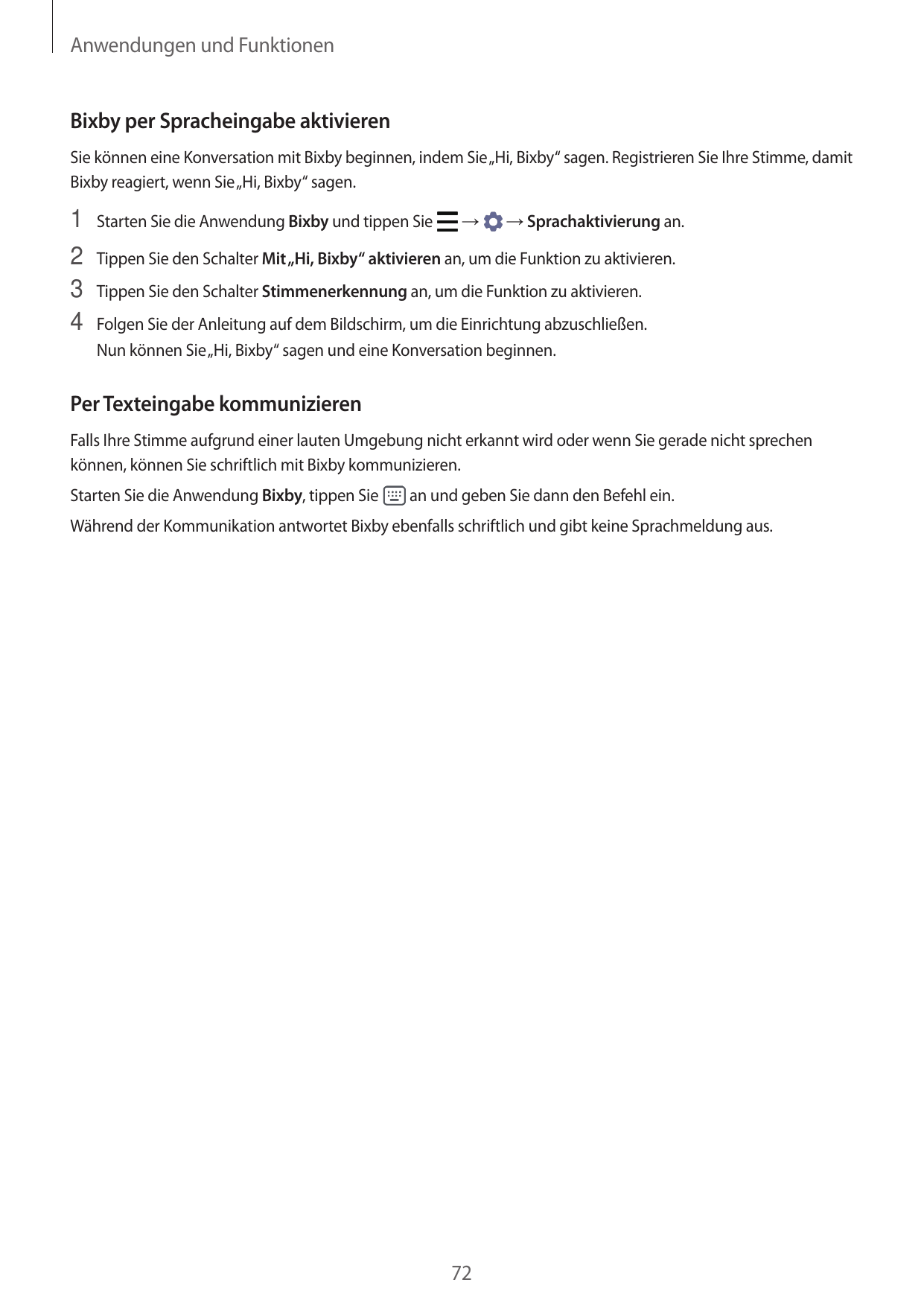 Anwendungen und FunktionenBixby per Spracheingabe aktivierenSie können eine Konversation mit Bixby beginnen, indem Sie „Hi, Bixb