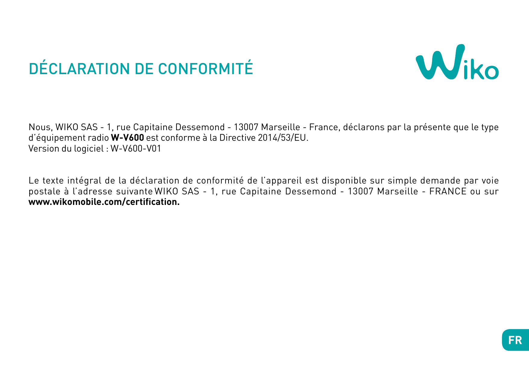 DÉCLARATION DE CONFORMITÉNous, WIKO SAS - 1, rue Capitaine Dessemond - 13007 Marseille - France, déclarons par la présente que l