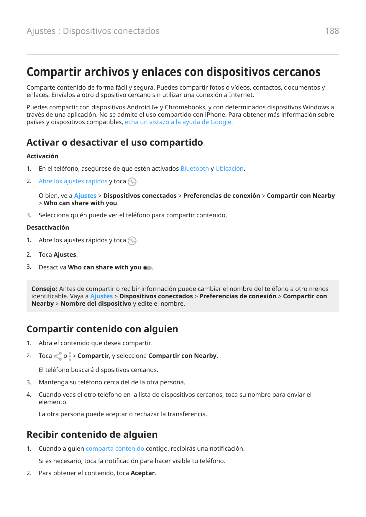 Ajustes : Dispositivos conectados188Compartir archivos y enlaces con dispositivos cercanosComparte contenido de forma fácil y se