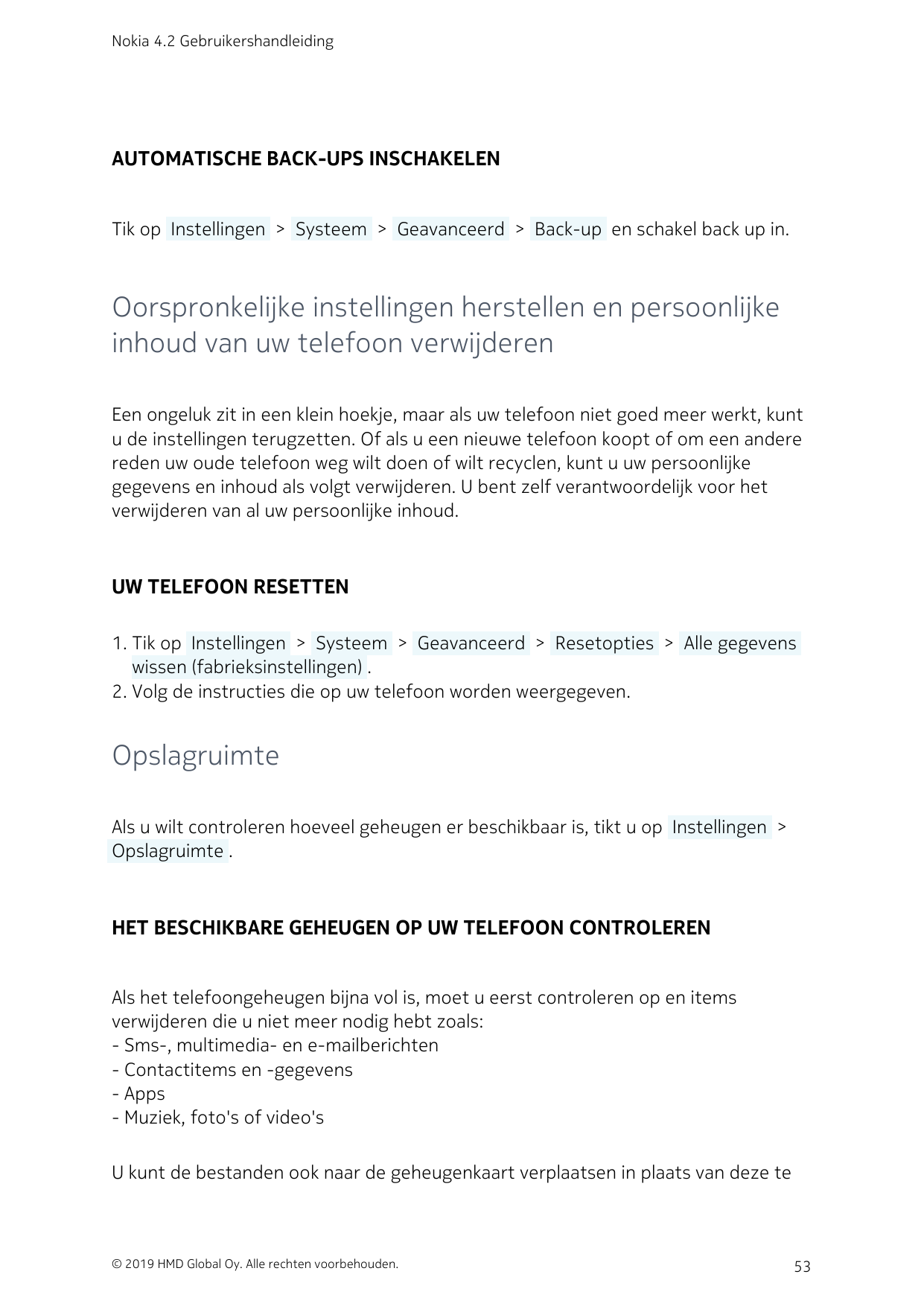 Nokia 4.2 GebruikershandleidingAUTOMATISCHE BACK-UPS INSCHAKELENTik op  Instellingen  >  Systeem  >  Geavanceerd  >  Back-up  en