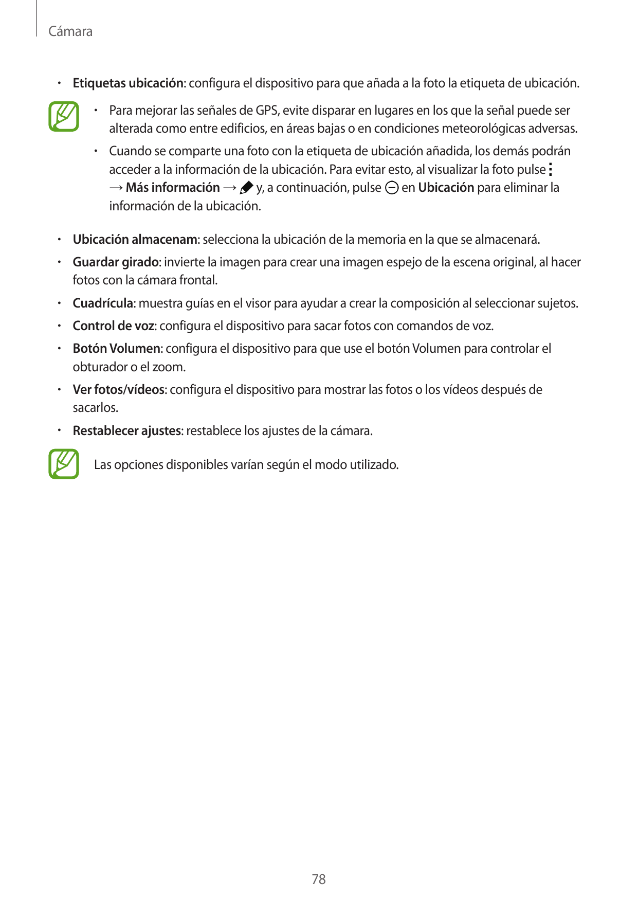 Cámara• Etiquetas ubicación: configura el dispositivo para que añada a la foto la etiqueta de ubicación.• Para mejorar las señal