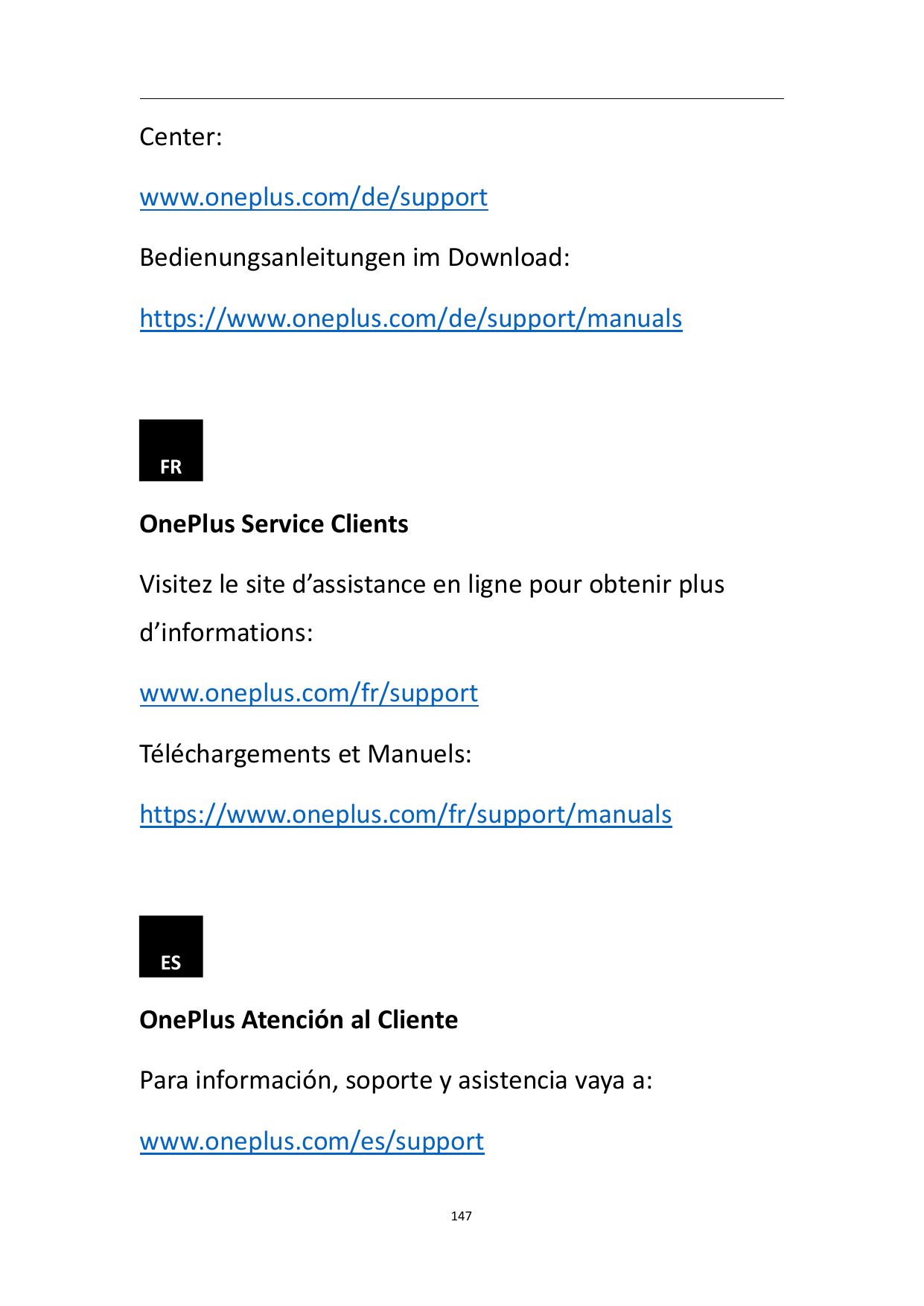 Center:www.oneplus.com/de/supportBedienungsanleitungen im Download:https://www.oneplus.com/de/support/manualsFROnePlus Service C