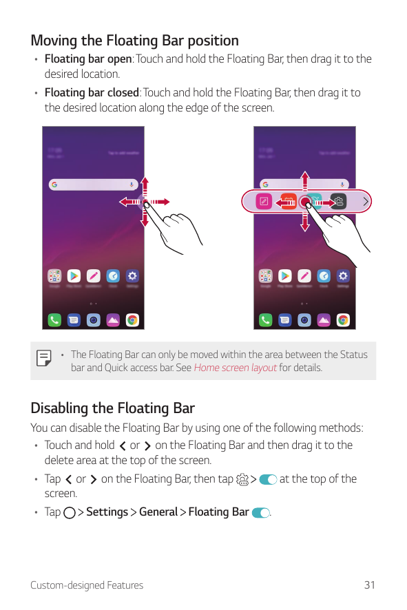 Moving the Floating Bar position• Floating bar open: Touch and hold the Floating Bar, then drag it to thedesired location.• Floa