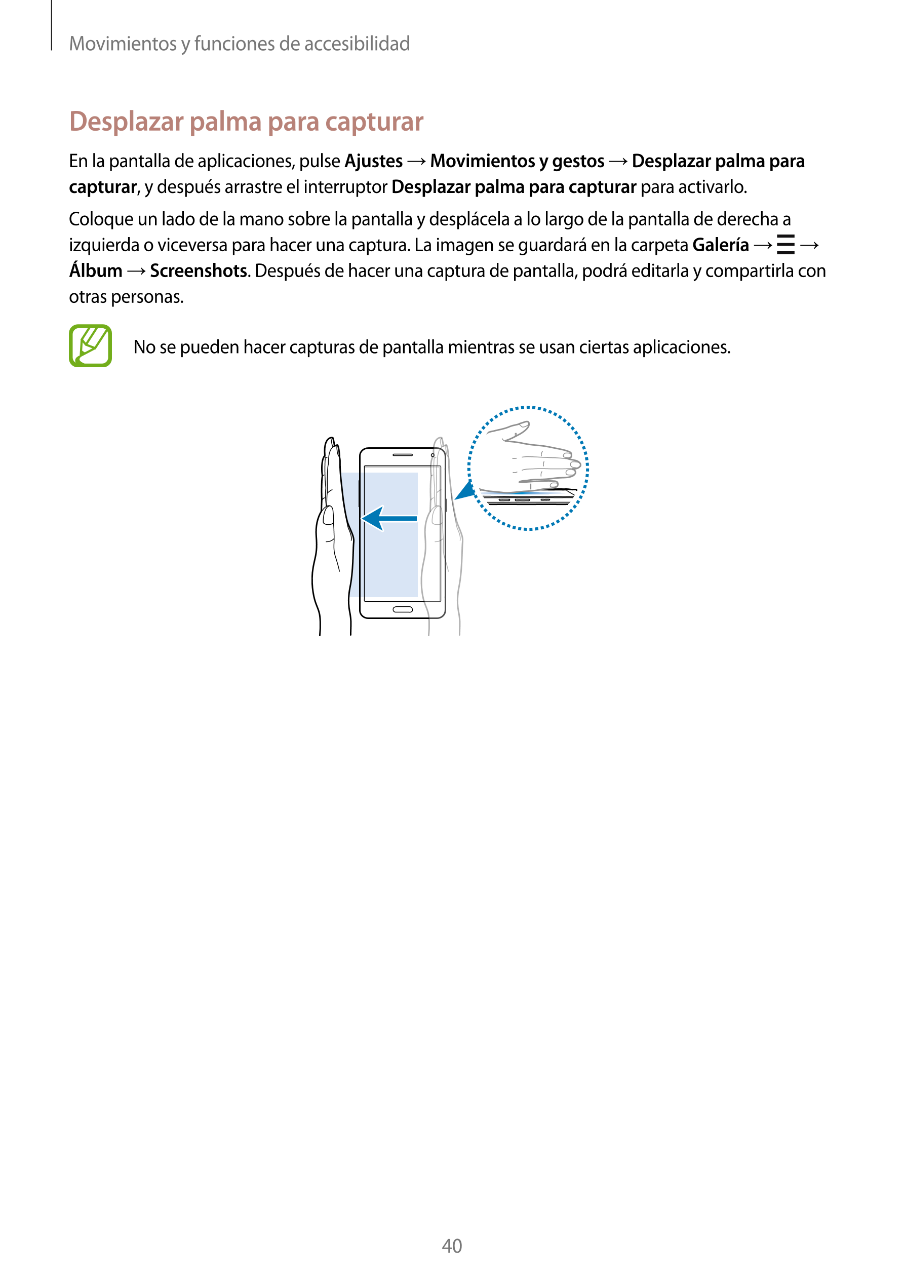 Movimientos y funciones de accesibilidad
Desplazar palma para capturar
En la pantalla de aplicaciones, pulse  Ajustes  →  Movimi