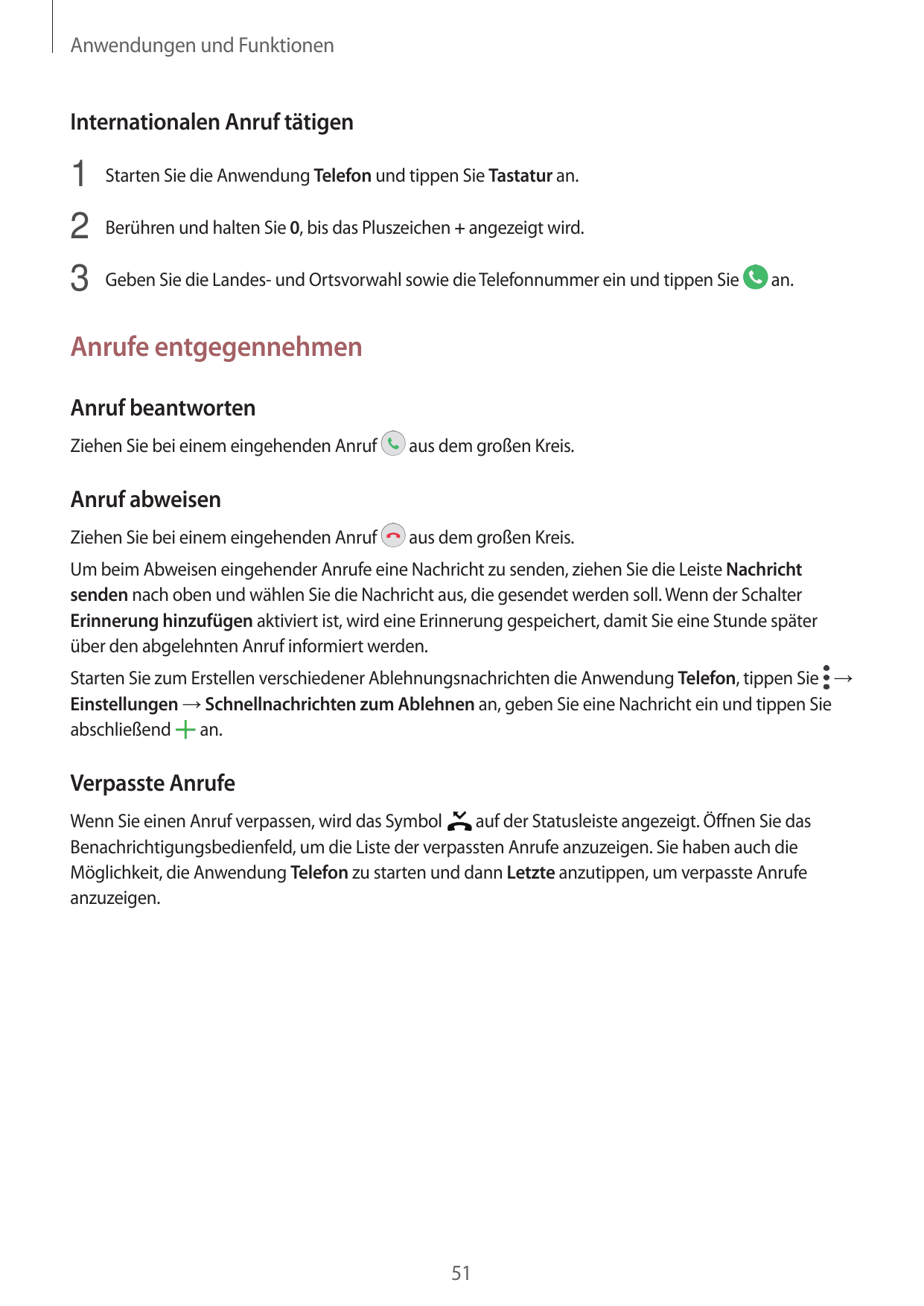 Anwendungen und FunktionenInternationalen Anruf tätigen1 Starten Sie die Anwendung Telefon und tippen Sie Tastatur an.2 Berühren