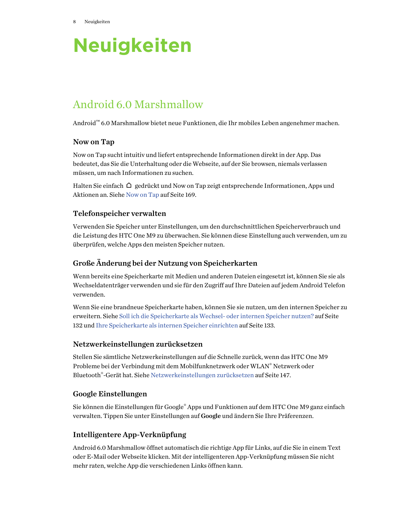 8NeuigkeitenNeuigkeitenAndroid 6.0 MarshmallowAndroid™ 6.0 Marshmallow bietet neue Funktionen, die Ihr mobiles Leben angenehmer 