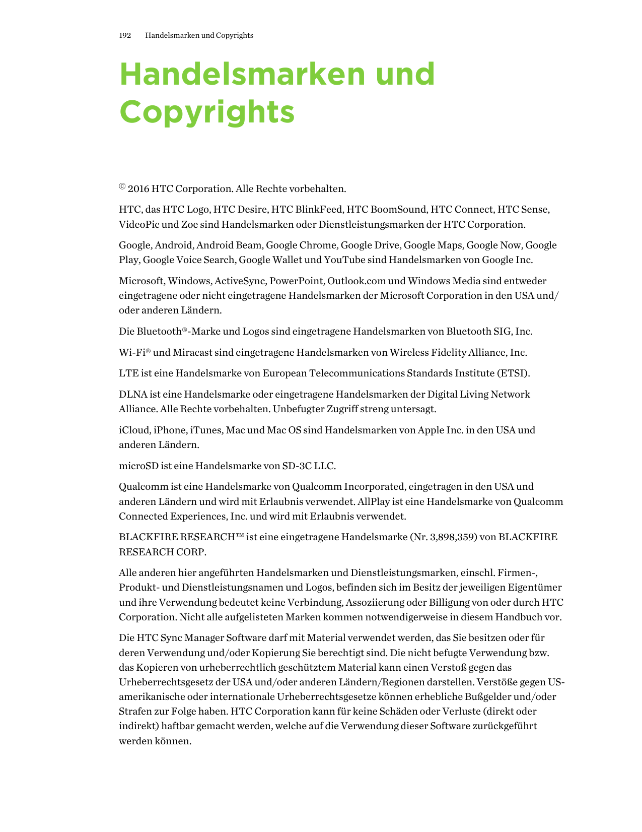 192Handelsmarken und CopyrightsHandelsmarken undCopyrights© 2016 HTC Corporation. Alle Rechte vorbehalten.HTC, das HTC Logo, HTC