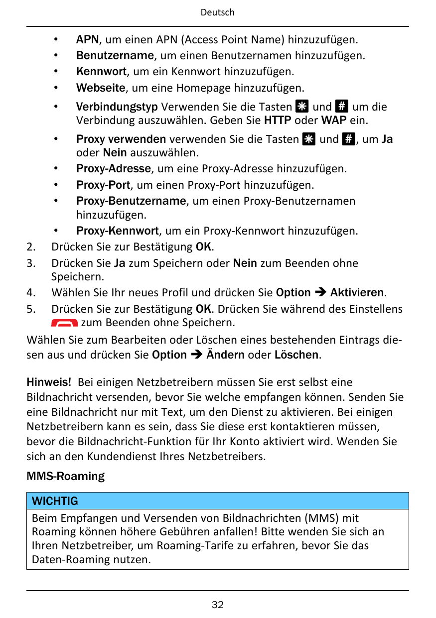 Deutsch••••APN, um einen APN (Access Point Name) hinzuzufügen.Benutzername, um einen Benutzernamen hinzuzufügen.Kennwort, um ein