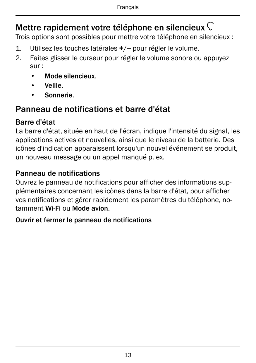FrançaisMettre rapidement votre téléphone en silencieuxTrois options sont possibles pour mettre votre téléphone en silencieux :1