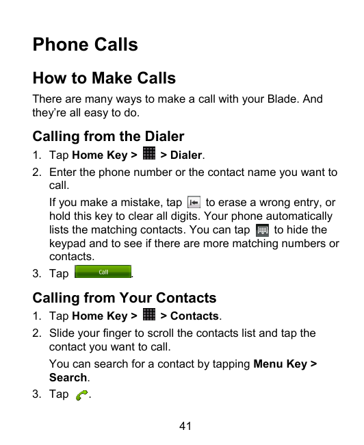 Phone CallsHow to Make CallsThere are many ways to make a call with your Blade. Andthey’re all easy to do.Calling from the Diale