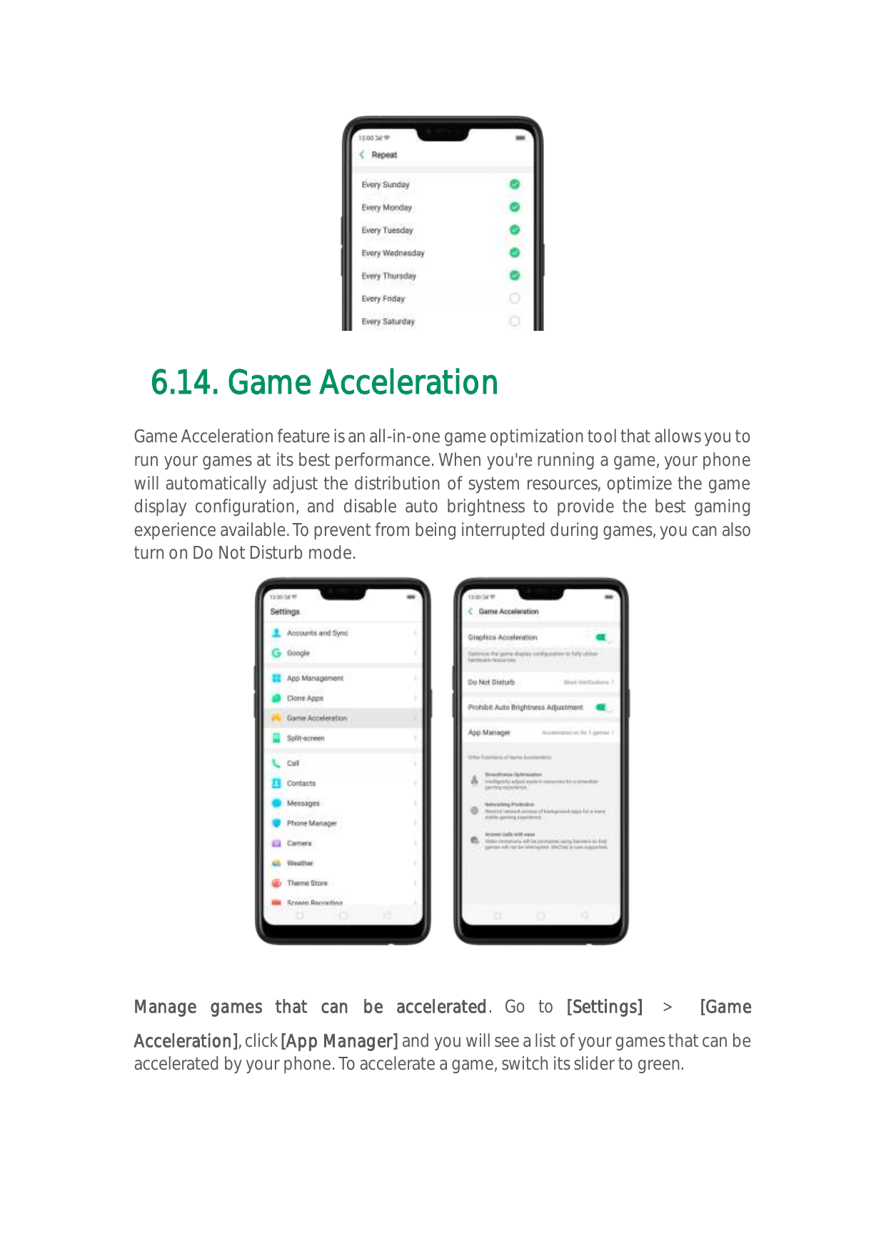 6.14. Game AccelerationGame Acceleration feature is an all-in-one game optimization tool that allows you torun your games at its