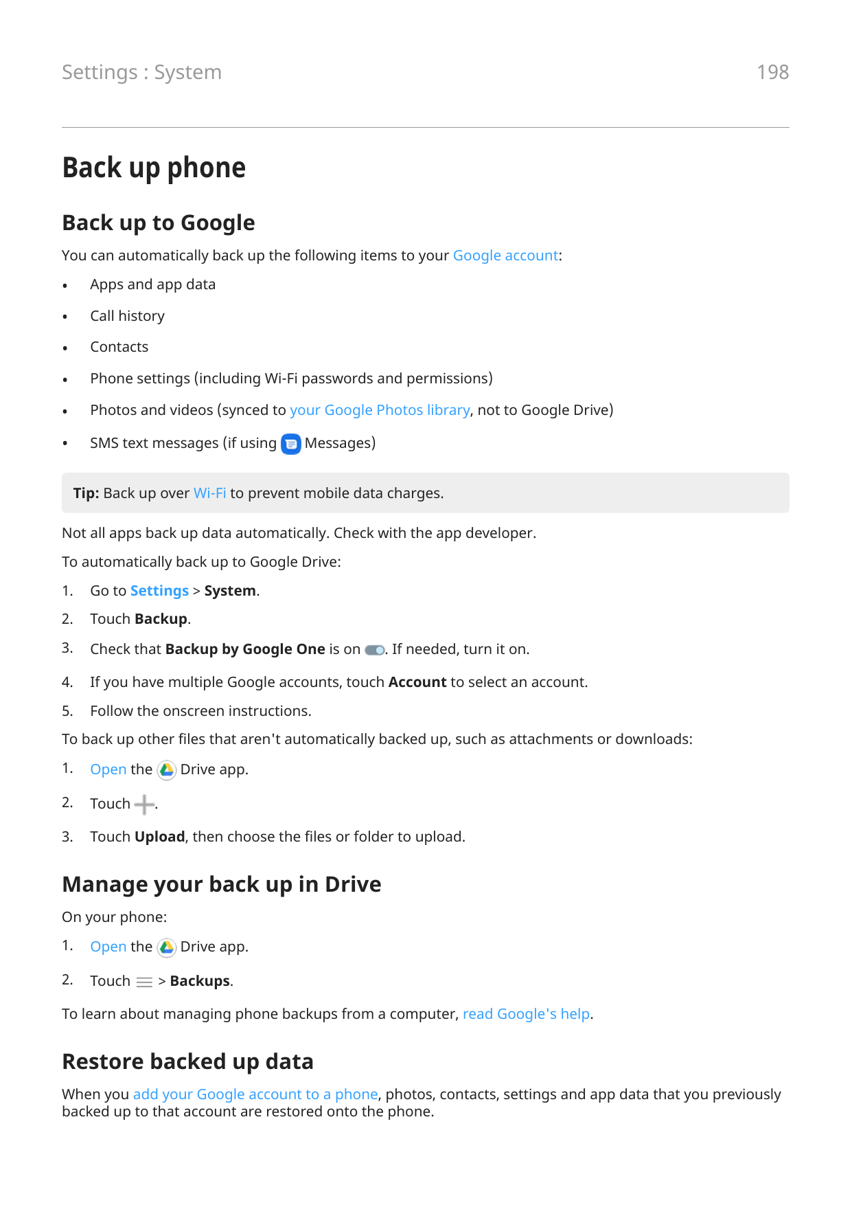 198Settings : SystemBack up phoneBack up to GoogleYou can automatically back up the following items to your Google account:•Apps