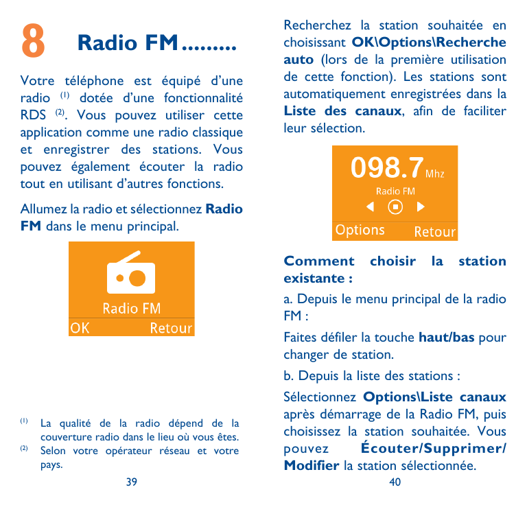 8Radio FM..........Votre téléphone est équipé d’uneradio (1) dotée d’une fonctionnalitéRDS (2). Vous pouvez utiliser cetteapplic