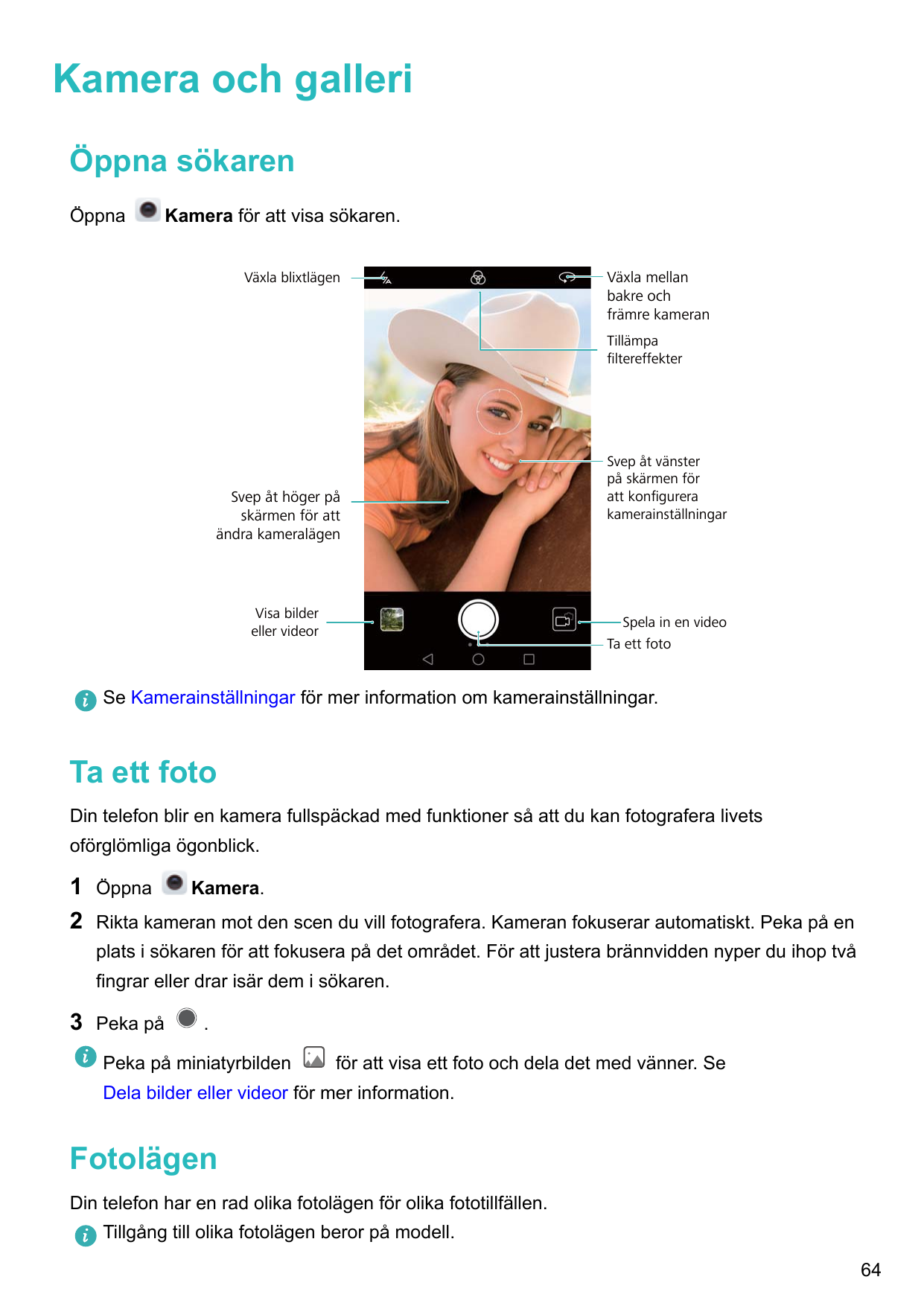 Kamera och galleriÖppna sökarenÖppnaKamera för att visa sökaren.Växla blixtlägenVäxla mellanbakre ochfrämre kameranTillämpafilte