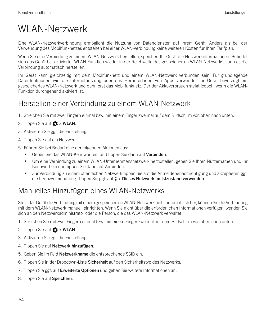 EinstellungenBenutzerhandbuchWLAN-NetzwerkEine WLAN-Netzwerkverbindung ermöglicht die Nutzung von Datendiensten auf Ihrem Gerät.