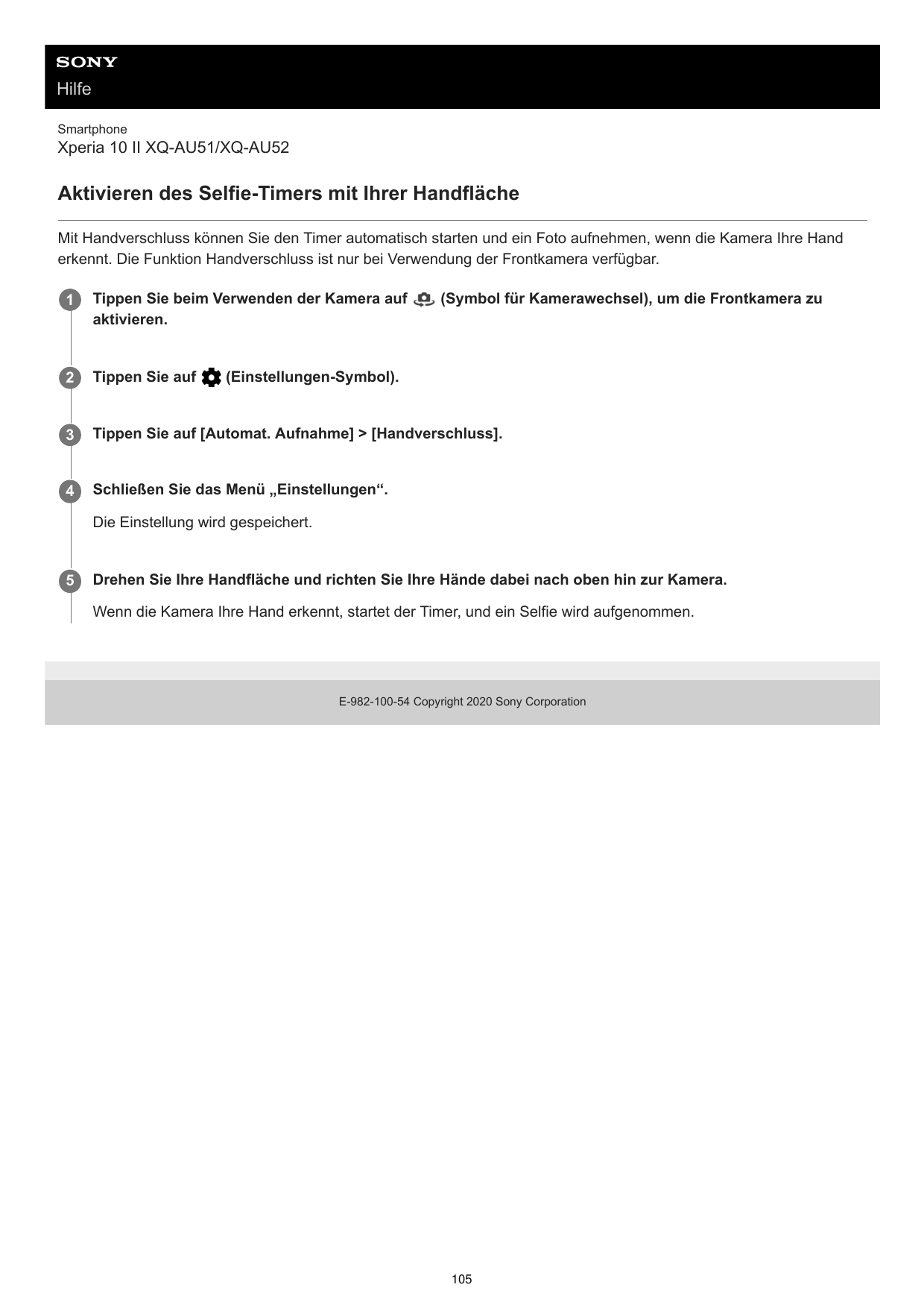 HilfeSmartphoneXperia 10 II XQ-AU51/XQ-AU52Aktivieren des Selfie-Timers mit Ihrer HandflächeMit Handverschluss können Sie den Ti