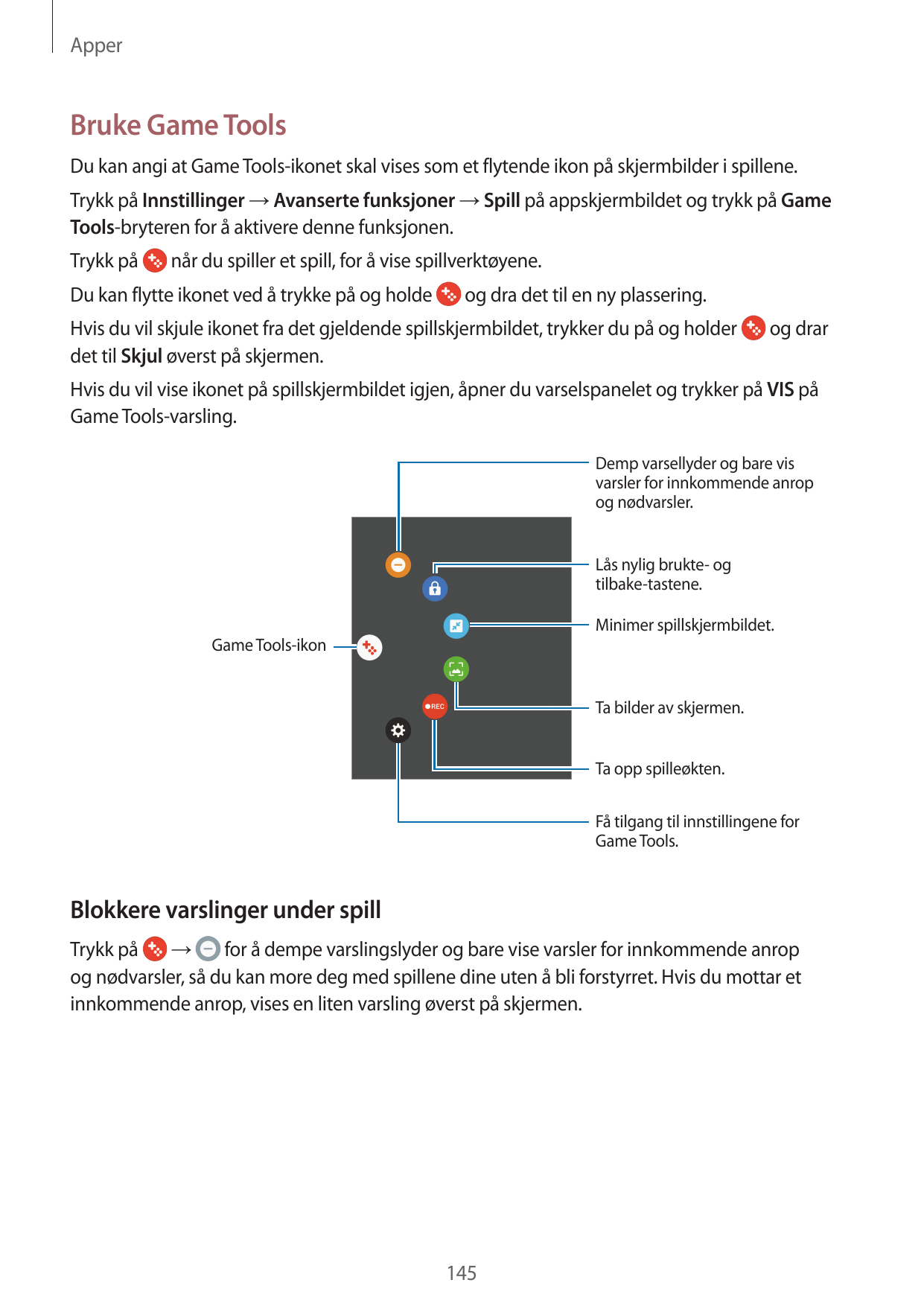 ApperBruke Game ToolsDu kan angi at Game Tools-ikonet skal vises som et flytende ikon på skjermbilder i spillene.Trykk på Innsti