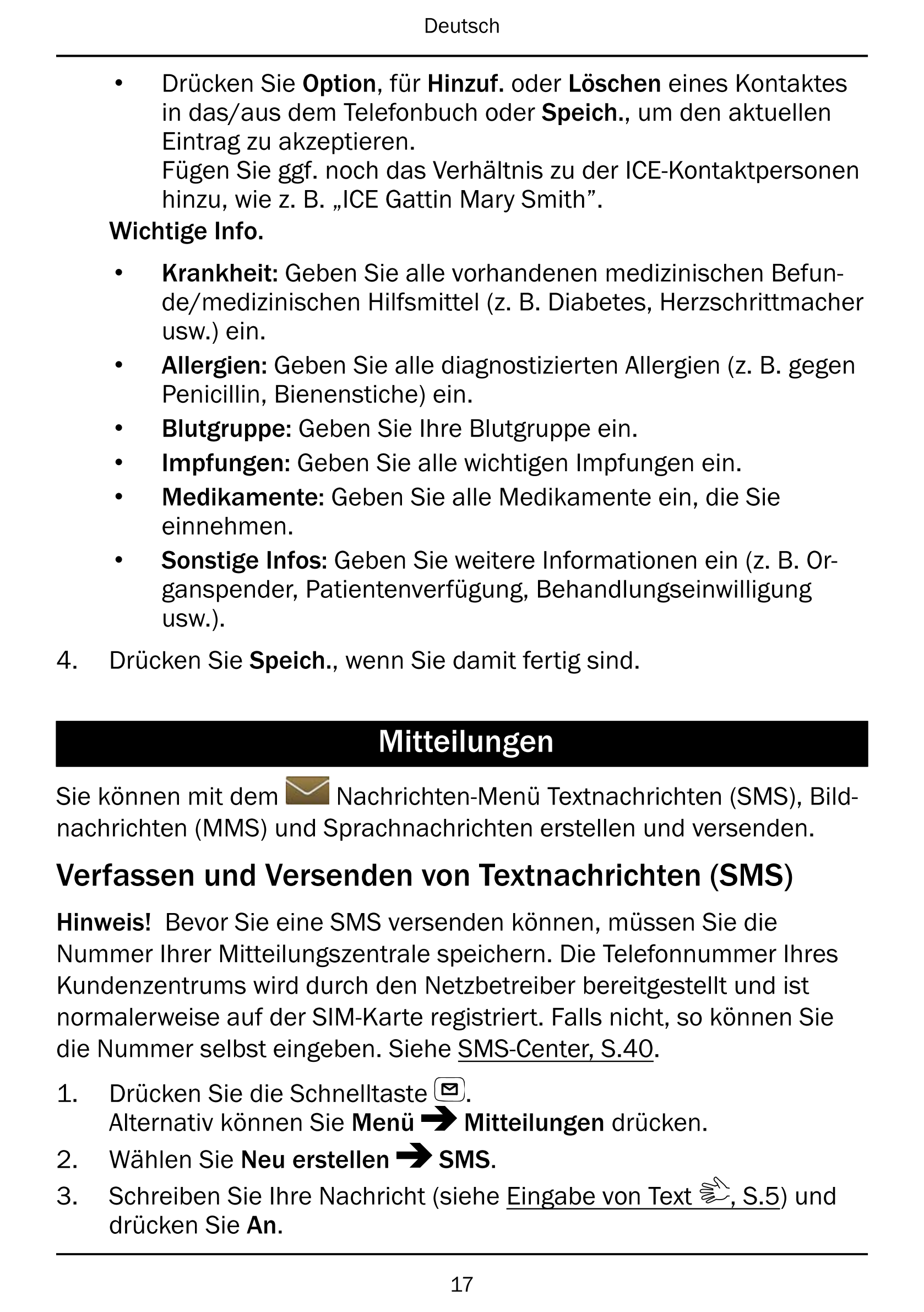 Deutsch
• Drücken Sie Option, für Hinzuf. oder Löschen eines Kontaktes
in das/aus dem Telefonbuch oder Speich., um den aktuellen