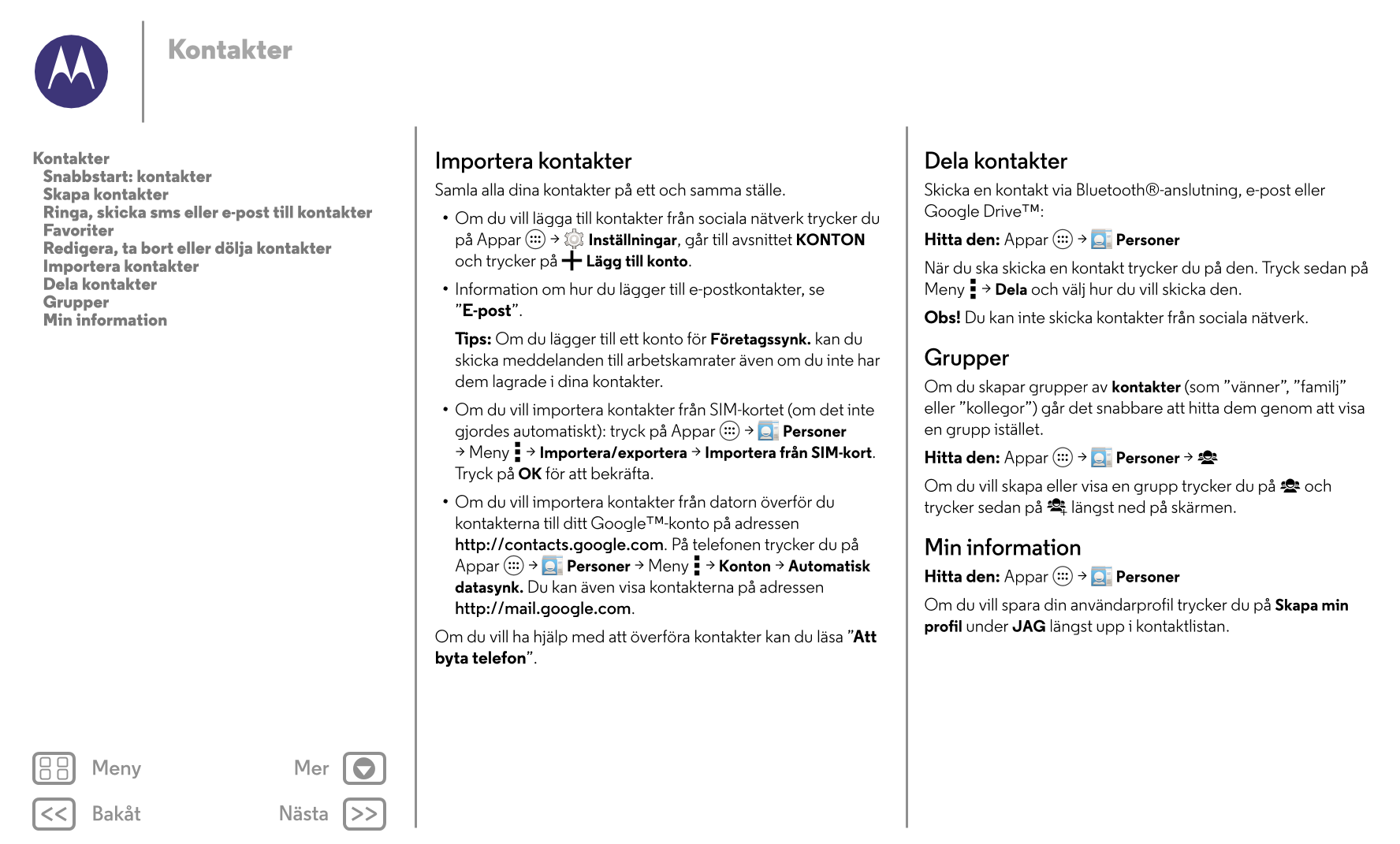 Kontakter
Kontakter Importera kontakter Dela kontakter
   Snabbstart: kontakter
   Skapa kontakter Samla alla dina kontakter på 