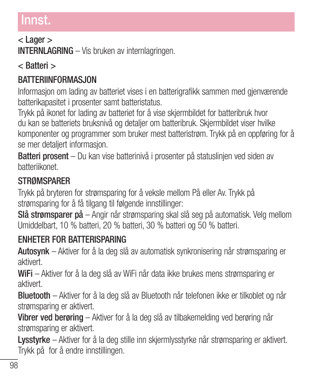 Innst.< Lager >INTERNLAGRING – Vis bruken av internlagringen.< Batteri >BATTERIINFORMASJONInformasjon om lading av batteriet vis