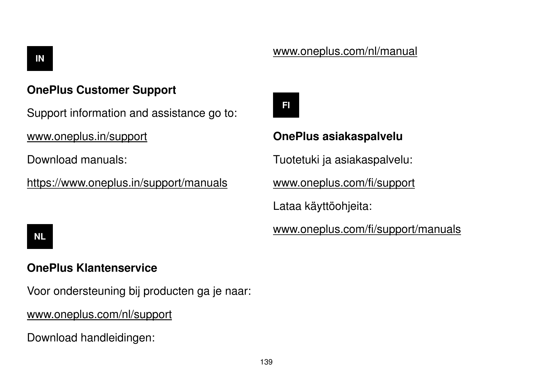 www.oneplus.com/nl/manualINOnePlus Customer SupportFISupport information and assistance go to:www.oneplus.in/supportOnePlus asia