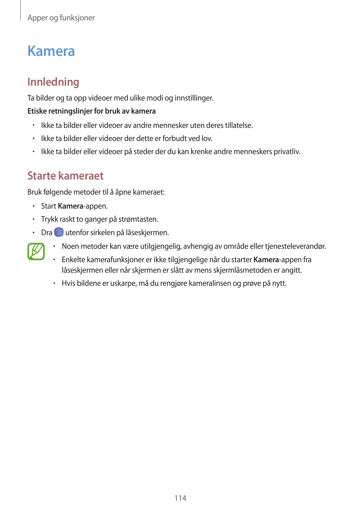 Apper og funksjonerKameraInnledningTa bilder og ta opp videoer med ulike modi og innstillinger.Etiske retningslinjer for bruk av