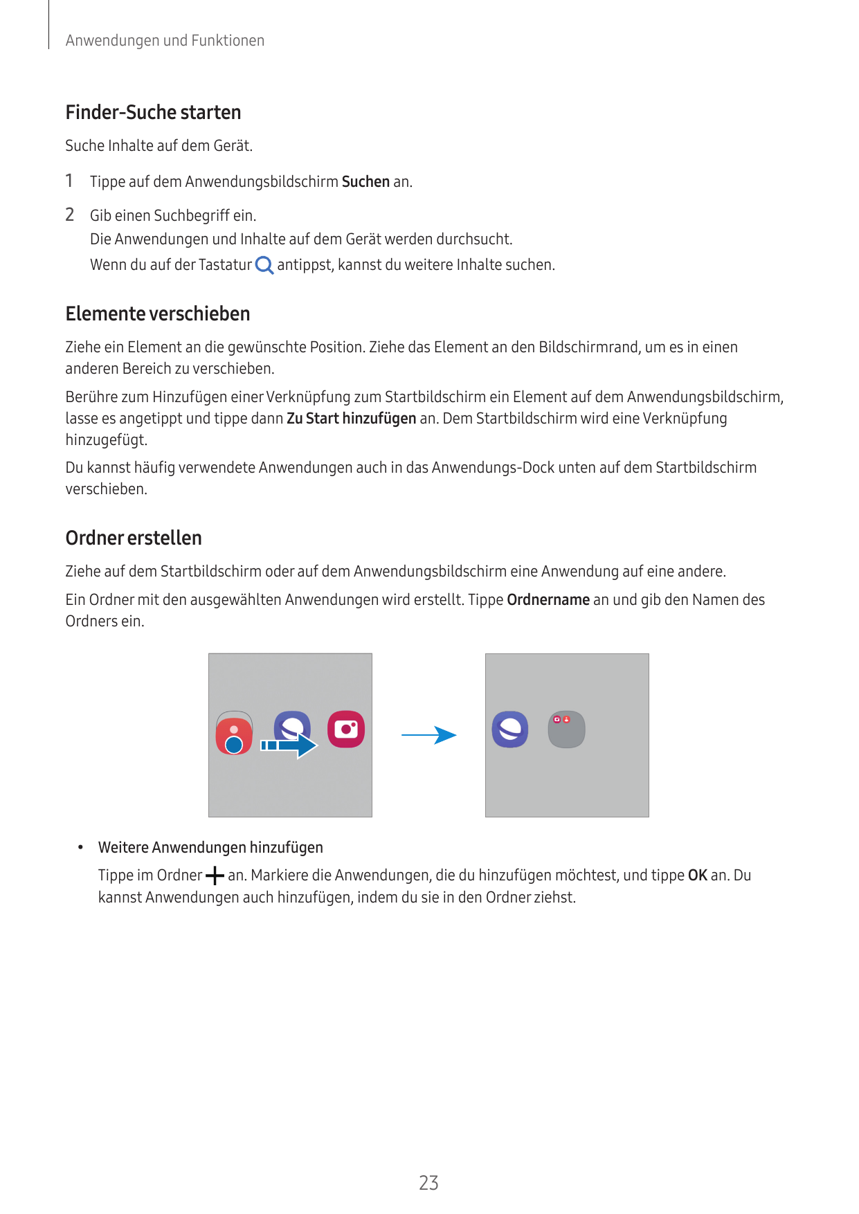 Anwendungen und FunktionenFinder-Suche startenSuche Inhalte auf dem Gerät.1 Tippe auf dem Anwendungsbildschirm Suchen an.2 Gib e