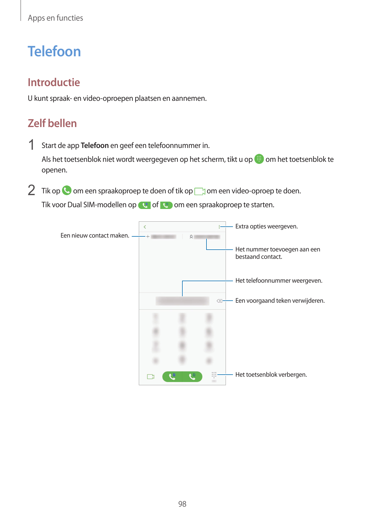 Apps en functiesTelefoonIntroductieU kunt spraak- en video-oproepen plaatsen en aannemen.Zelf bellen1 Start de app Telefoon en g