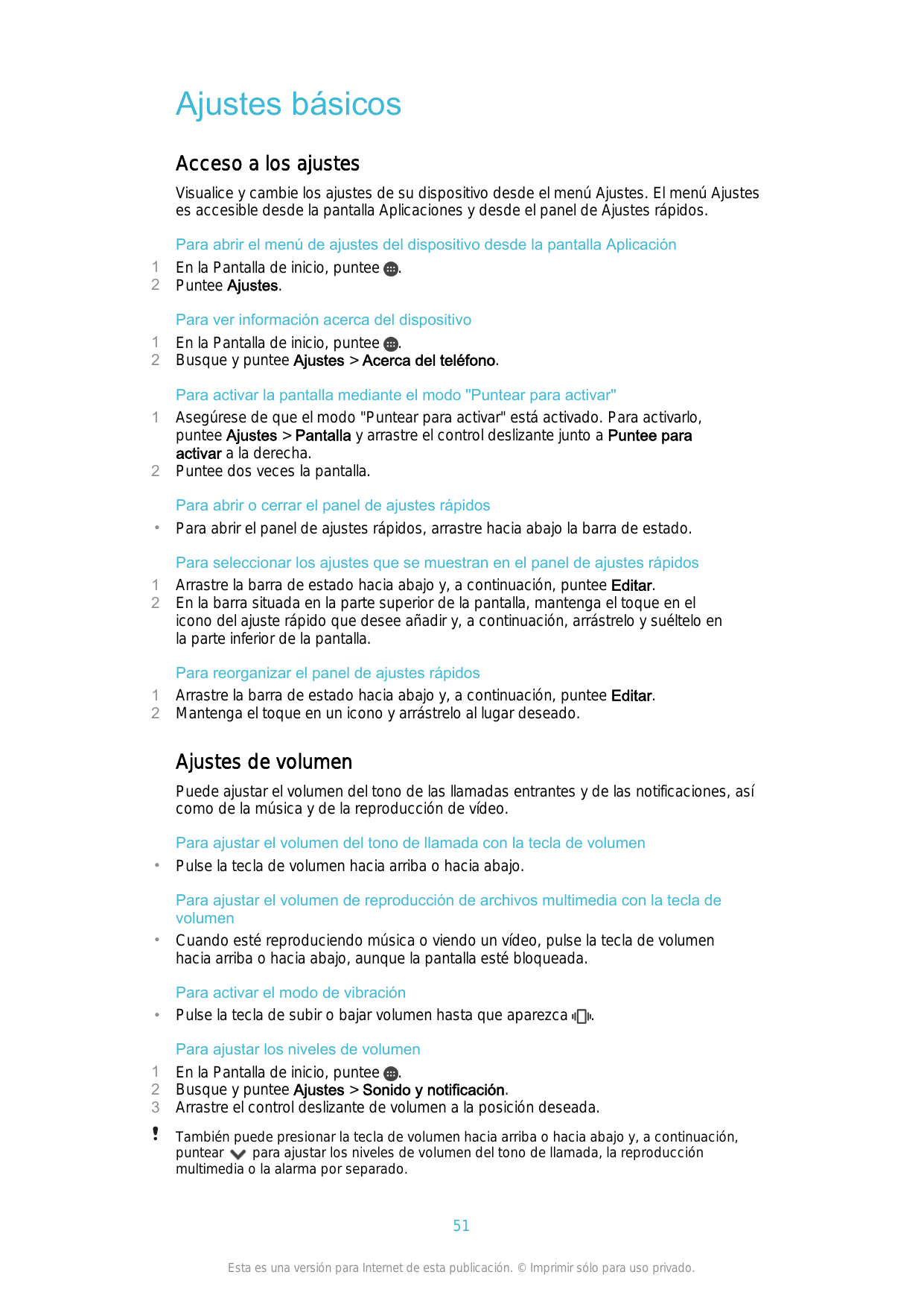 Ajustes básicosAcceso a los ajustesVisualice y cambie los ajustes de su dispositivo desde el menú Ajustes. El menú Ajusteses acc