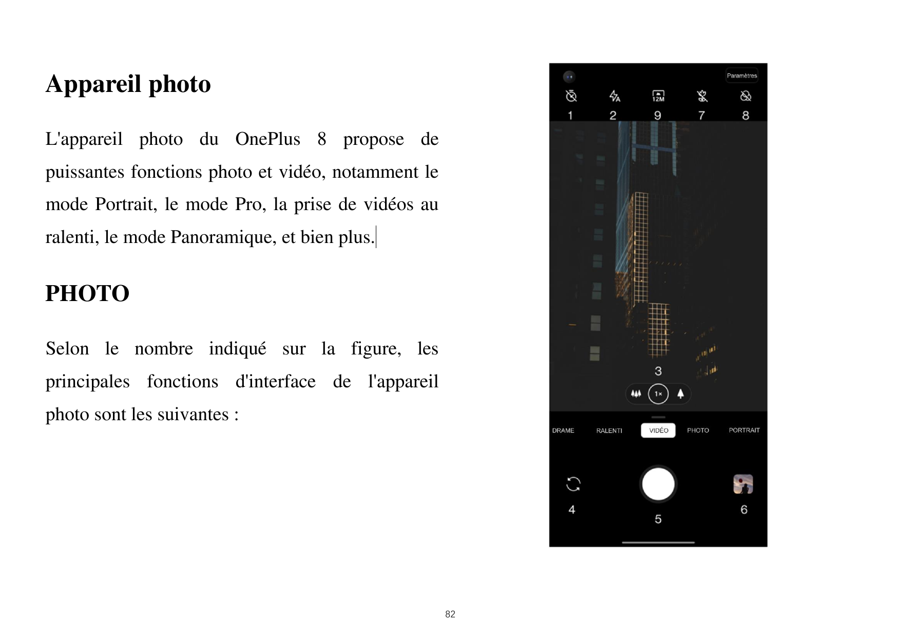 Appareil photoL'appareil photo du OnePlus 8 propose depuissantes fonctions photo et vidéo, notamment lemode Portrait, le mode Pr