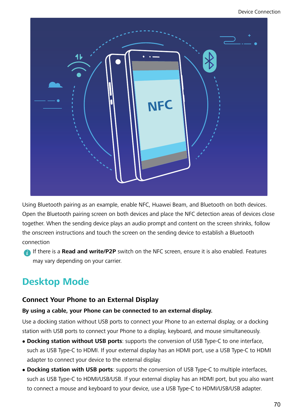 Device ConnectionNFCUsing Bluetooth pairing as an example, enable NFC, Huawei Beam, and Bluetooth on both devices.Open the Bluet