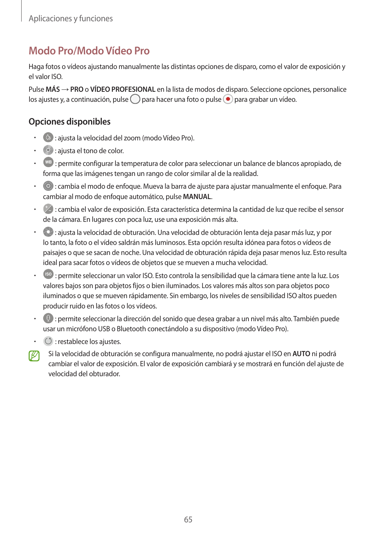 Aplicaciones y funcionesModo Pro/Modo Vídeo ProHaga fotos o vídeos ajustando manualmente las distintas opciones de disparo, como