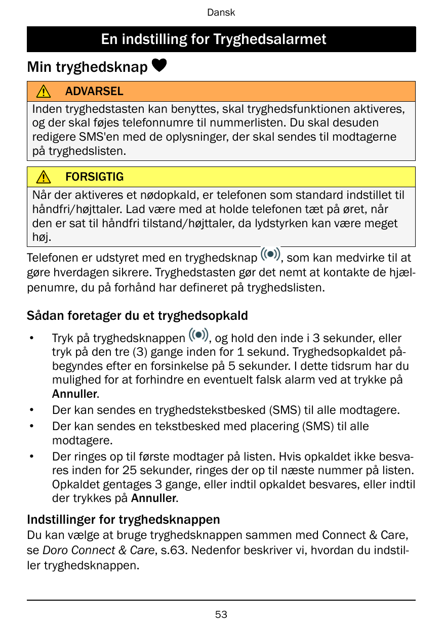 DanskEn indstilling for TryghedsalarmetMin tryghedsknapADVARSELInden tryghedstasten kan benyttes, skal tryghedsfunktionen aktive