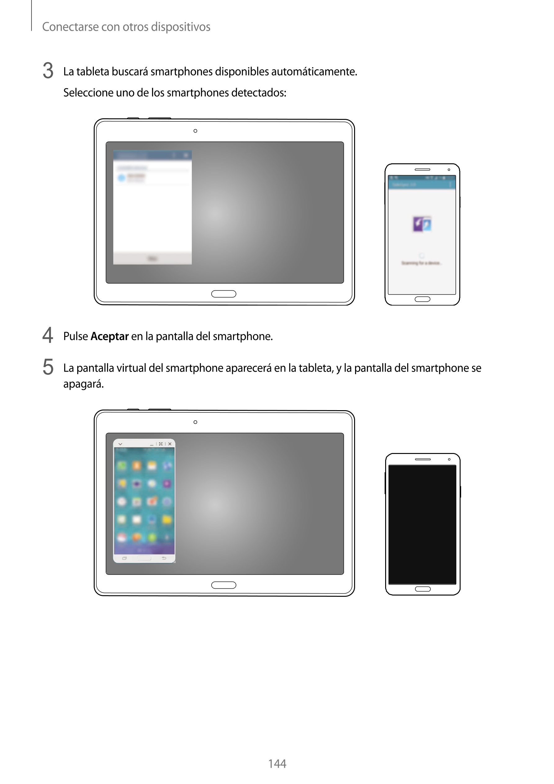 Conectarse con otros dispositivos
3  La tableta buscará smartphones disponibles automáticamente.
Seleccione uno de los smartphon