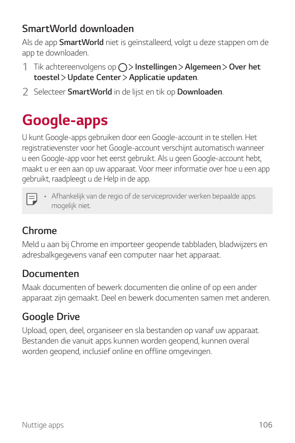 SmartWorld downloadenAls de app SmartWorld niet is geïnstalleerd, volgt u deze stappen om deapp te downloaden.1 Tik achtereenvol