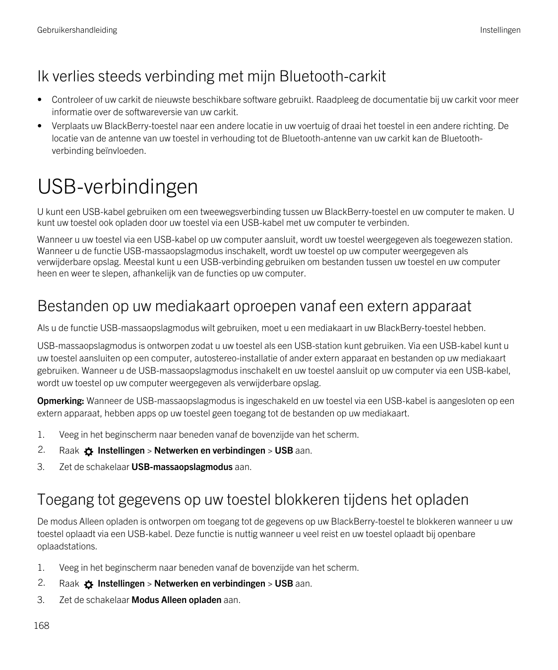 GebruikershandleidingInstellingenIk verlies steeds verbinding met mijn Bluetooth-carkit••Controleer of uw carkit de nieuwste bes