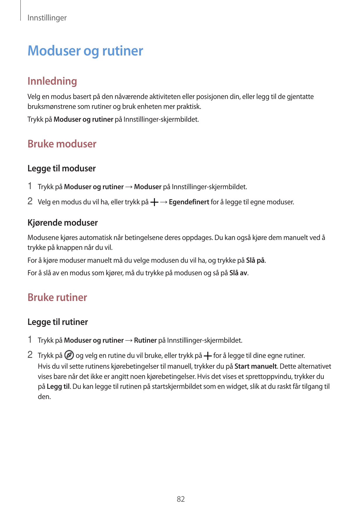 InnstillingerModuser og rutinerInnledningVelg en modus basert på den nåværende aktiviteten eller posisjonen din, eller legg til 