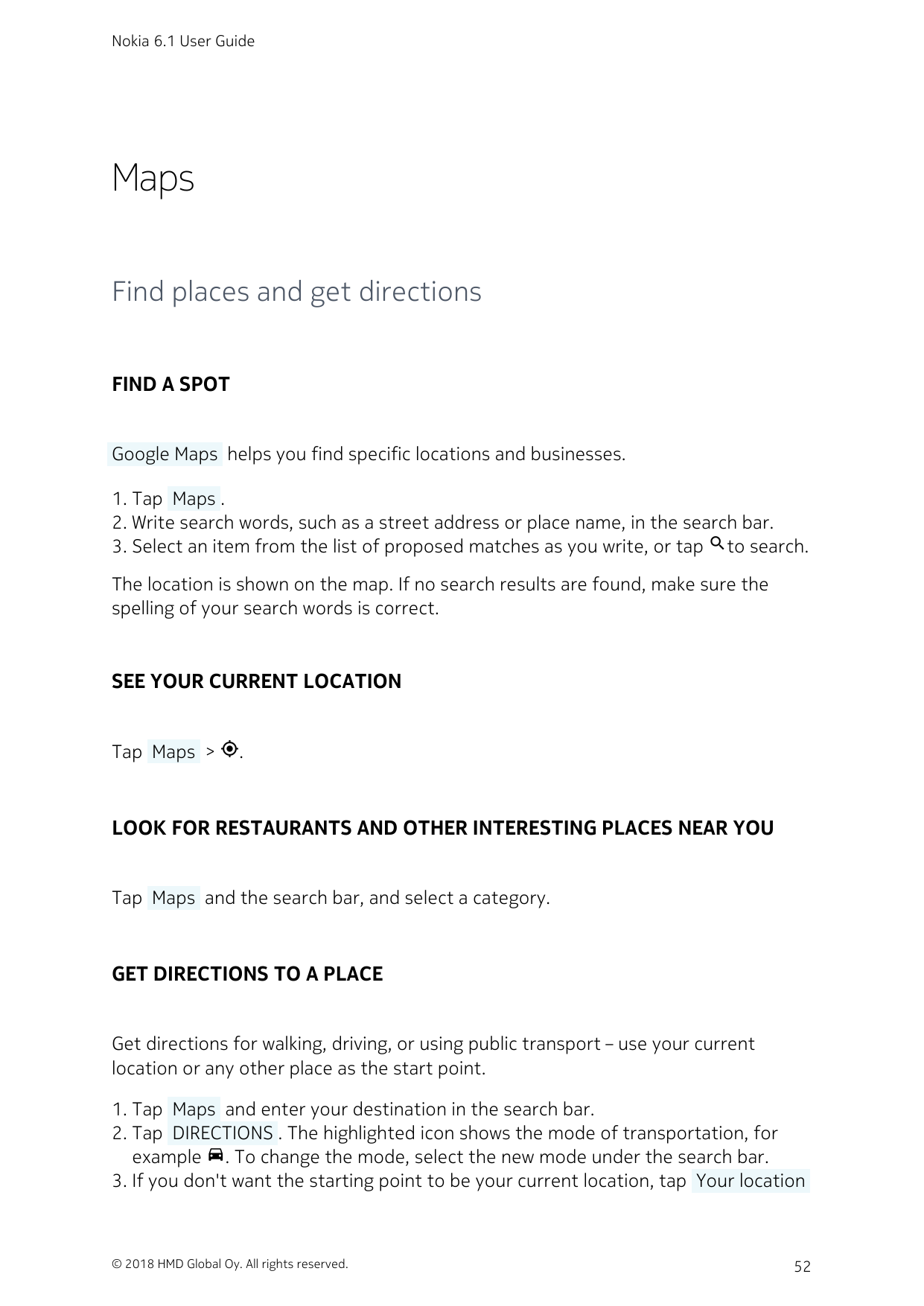 Nokia 6.1 User GuideMapsFind places and get directionsFIND A SPOT Google Maps  helps you find specific locations and businesses.